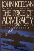 The Price of Admiralty - The Evolution of Naval Warfare by KEEGAN, John